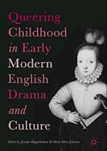 Queering Childhood in Early Modern English Drama and Culture