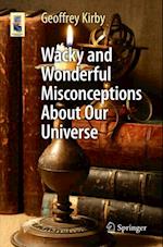 Wacky and Wonderful Misconceptions About Our Universe