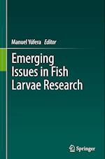 Emerging Issues in Fish Larvae Research