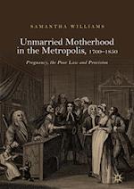 Unmarried Motherhood in the Metropolis, 1700–1850
