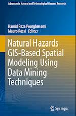 Natural Hazards GIS-Based Spatial Modeling Using Data Mining Techniques