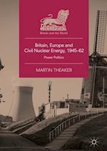 Britain, Europe and Civil Nuclear Energy, 1945–62
