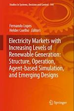 Electricity Markets with Increasing Levels of Renewable Generation: Structure, Operation, Agent-based Simulation, and Emerging Designs