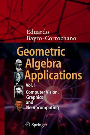 Geometric Algebra Applications Vol. I