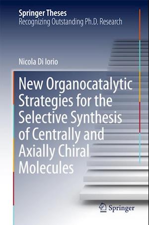 New Organocatalytic Strategies for the Selective Synthesis of Centrally and Axially Chiral Molecules