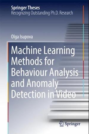 Machine Learning Methods for Behaviour Analysis and Anomaly Detection in Video