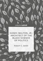 Hanes Walton, Jr.: Architect of the Black Science of Politics
