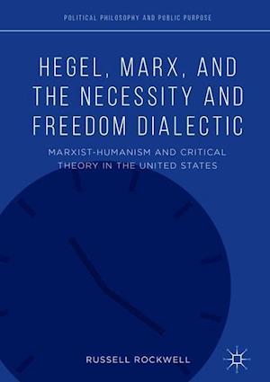 Hegel, Marx, and the Necessity and Freedom Dialectic