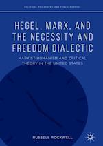 Hegel, Marx, and the Necessity and Freedom Dialectic