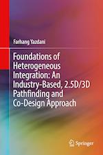 Foundations of Heterogeneous Integration: An Industry-Based, 2.5D/3D Pathfinding and Co-Design Approach