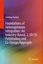 Foundations of Heterogeneous Integration: An Industry-Based, 2.5D/3D Pathfinding and Co-Design Approach