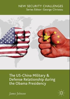 US-China Military and Defense Relationship during the Obama Presidency