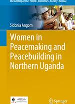 Women in Peacemaking and Peacebuilding in Northern Uganda