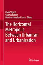 The Horizontal Metropolis Between Urbanism and Urbanization