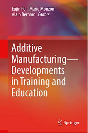 Additive Manufacturing – Developments in Training and Education