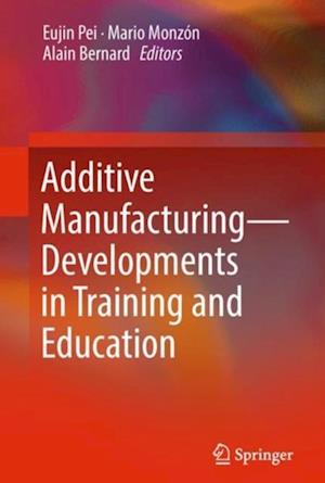 Additive Manufacturing - Developments in Training and Education