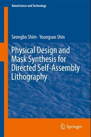 Physical Design and Mask Synthesis for Directed Self-Assembly Lithography