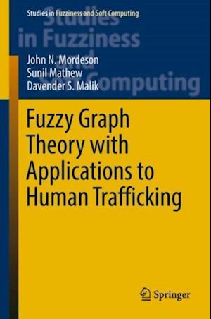 Fuzzy Graph Theory with Applications to Human Trafficking