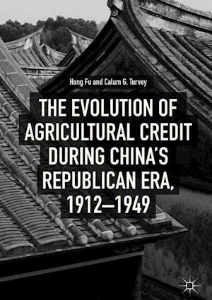 The Evolution of Agricultural Credit during China’s Republican Era, 1912–1949