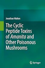 The Cyclic Peptide Toxins of Amanita and Other Poisonous Mushrooms