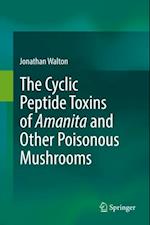 Cyclic Peptide Toxins of Amanita and Other Poisonous Mushrooms