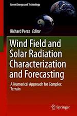 Wind Field and Solar Radiation Characterization and Forecasting