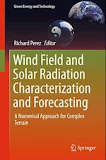 Wind Field and Solar Radiation Characterization and Forecasting