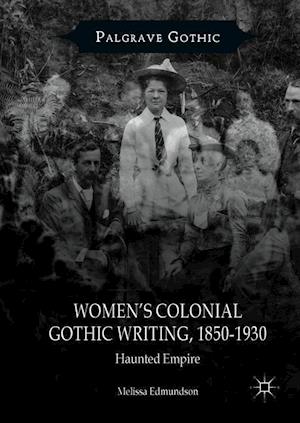 Women’s Colonial Gothic Writing, 1850-1930