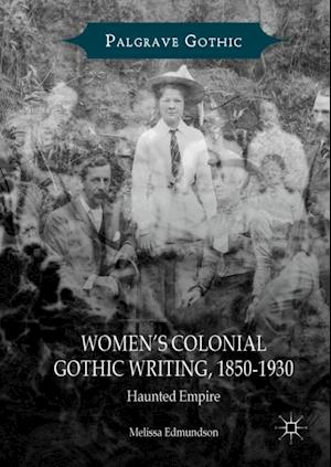 Women's Colonial Gothic Writing, 1850-1930