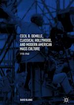 Cecil B. DeMille, Classical Hollywood, and Modern American Mass Culture