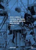 Cecil B. DeMille, Classical Hollywood, and Modern American Mass Culture