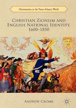 Christian Zionism and English National Identity, 1600-1850