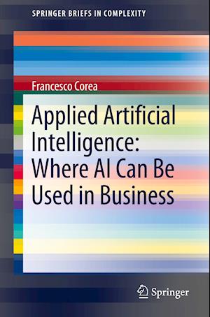 Applied Artificial Intelligence: Where AI Can Be Used In Business