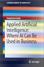 Applied Artificial Intelligence: Where AI Can Be Used In Business