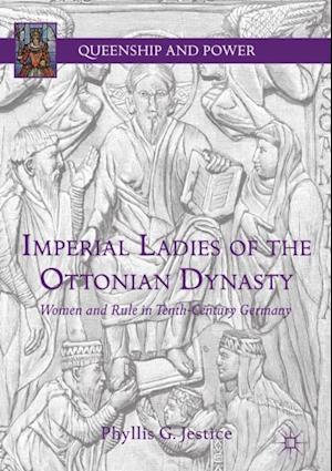 Imperial Ladies of the Ottonian Dynasty