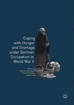 Coping with Hunger and Shortage under German Occupation in World War II