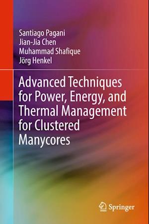 Advanced Techniques for Power, Energy, and Thermal Management for Clustered Manycores