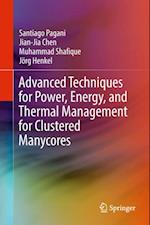 Advanced Techniques for Power, Energy, and Thermal Management for Clustered Manycores