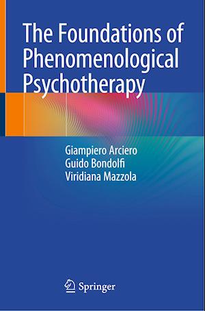 The Foundations of Phenomenological Psychotherapy