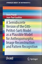 Semidiscrete Version of the Citti-Petitot-Sarti Model as a Plausible Model for Anthropomorphic Image Reconstruction and Pattern Recognition