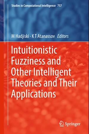 Intuitionistic Fuzziness and Other Intelligent Theories and Their Applications