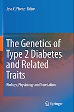 The Genetics of Type 2 Diabetes and Related Traits