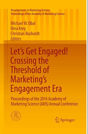 Let's Get Engaged! Crossing the Threshold of Marketing's Engagement Era