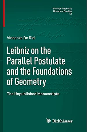 Leibniz on the Parallel Postulate and the Foundations of Geometry