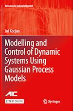Modelling and Control of Dynamic Systems Using Gaussian Process Models