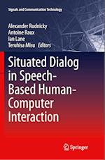 Situated Dialog in Speech-Based Human-Computer Interaction