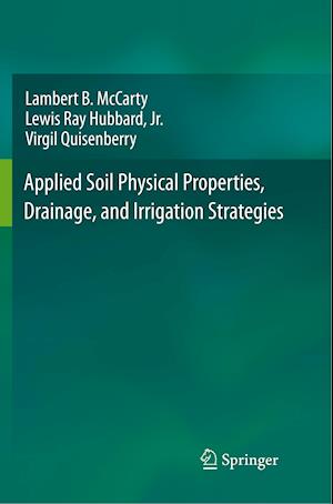 Applied Soil Physical Properties, Drainage, and Irrigation Strategies.