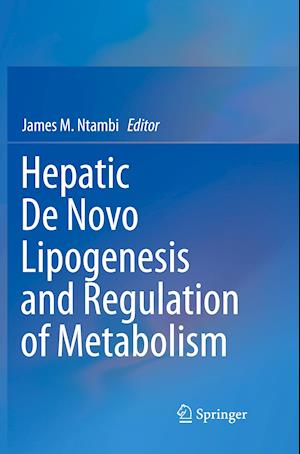 Hepatic De Novo Lipogenesis and Regulation of Metabolism