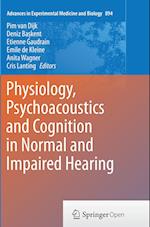 Physiology, Psychoacoustics and Cognition in Normal and Impaired Hearing