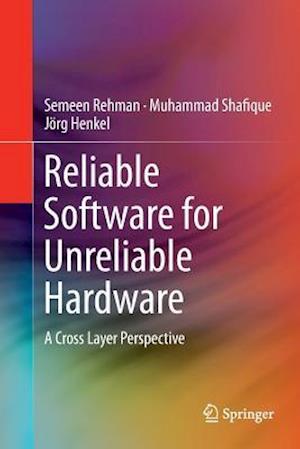 Reliable Software for Unreliable Hardware